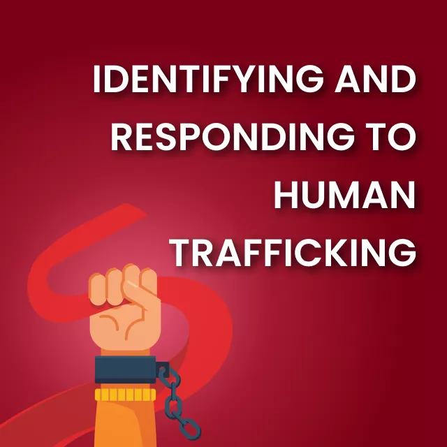 2025 Identifying and Responding to Human Trafficking